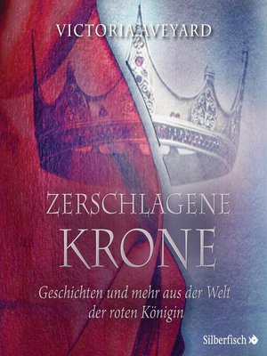 cover image of Zerschlagene Krone--Geschichten und mehr aus der Welt der roten Königin (Die Farben des Blutes 5)